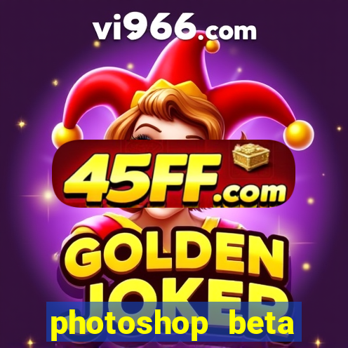 photoshop beta download crackeado